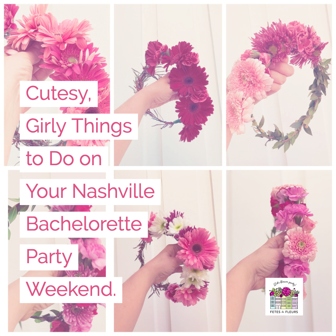 The Top Cute, Girly Things to Do on Your Nashville Bachelorette Party